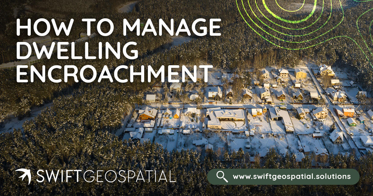 SwiftGeospatial Post Dwelling Encroachment 2.1