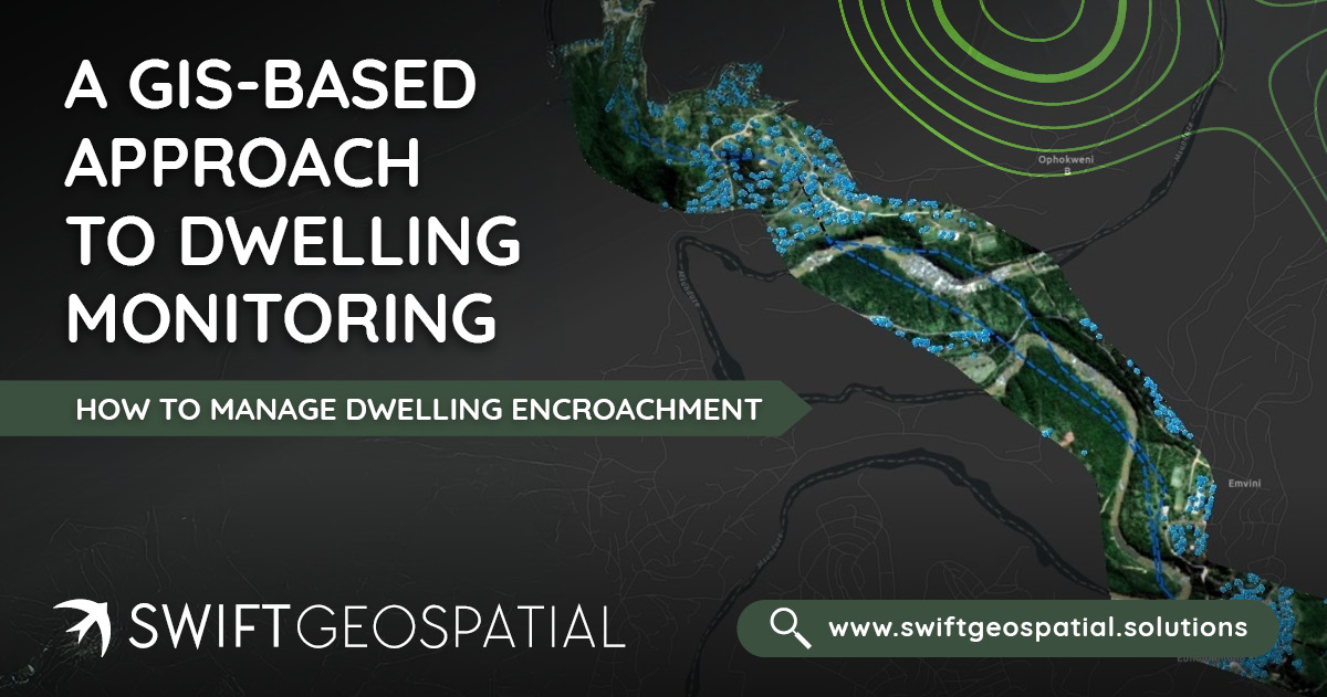SwiftGeospatial Post Dwelling Encroachment - GIS Based Approach